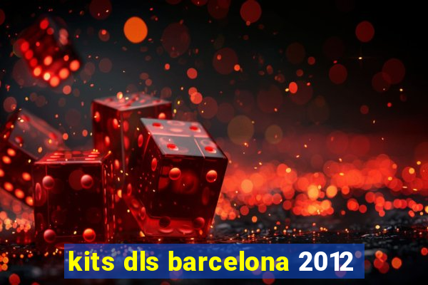 kits dls barcelona 2012